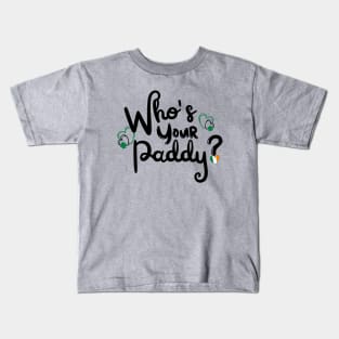 WHO'S YOUR PADDY? Kids T-Shirt